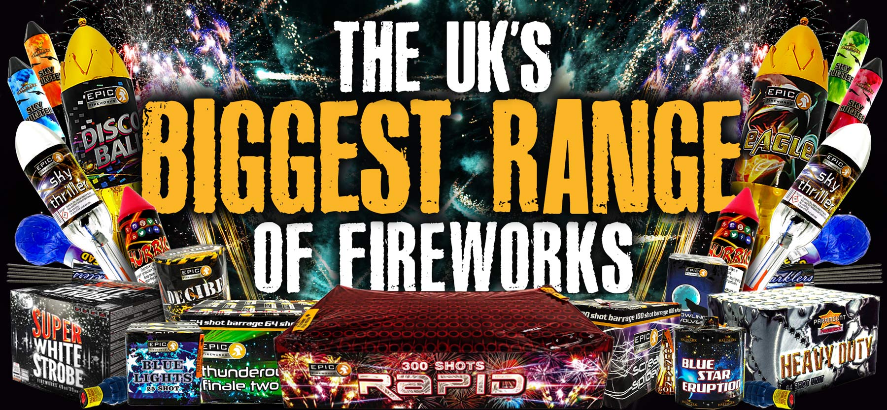 Image reads 'The Uk's biggest range of fireworks' and the text is surrounded by lots of rockets, barrages, mines, and firework explosions.