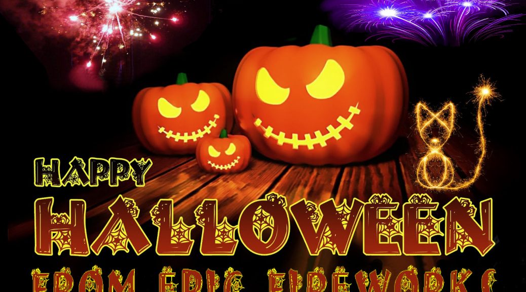 HALLOWEEN FIREWORKS – WE’VE GOT IT COVERED — Epic Fireworks